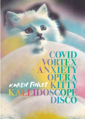 Covid Vortex Anxiety Opera Kitty Kaleidoscope Disco de Karen Finley