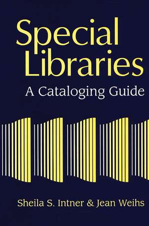 Special Libraries: A Cataloging Guide de Sheila S. Intner