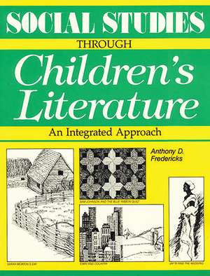 Social Studies Through Children's Literature de Anthony D. Fredericks