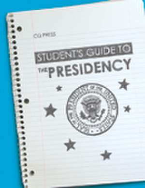 Student's Guide to the Presidency de Bruce J. Schulman