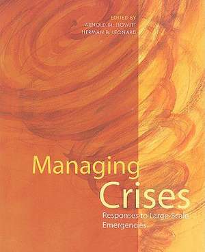 Managing Crises: Responses to Large-Scale Emergencies de Arnold M. Howitt