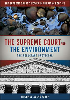 The Supreme Court and the Environment: The Reluctant Protector de Michael A. Wolf