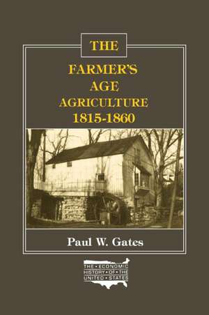 The Farmer's Age: Agriculture, 1815-60 de Paul W. Gates