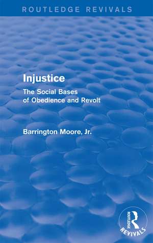 Injustice: The Social Bases of Obedience and Revolt: The Social Bases of Obedience and Revolt de Barrington Moore, Jr