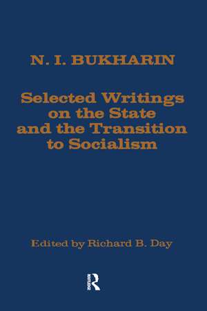 Selected Writings on the State and the Transition to Socialism de N. Bukharin