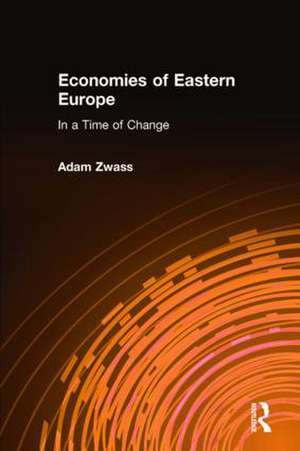 Economies of Eastern Europe in a Time of Change de Adam Zwass