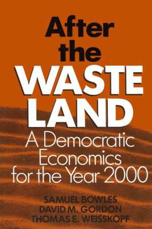 After the Waste Land: Democratic Economics for the Year 2000 de Samuel Bowles