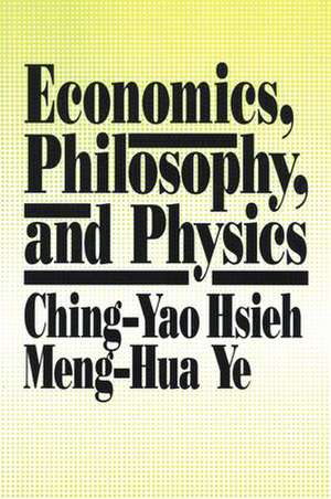 Economics, Philosophy and Physics de Ching-Yao Hsieh