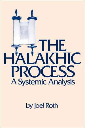 The Halakhic Process: A Systematic Analysis de Joel Roth