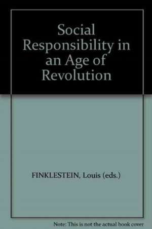 Social Responsibility in an Age of Revolution de Louis Finkelstein