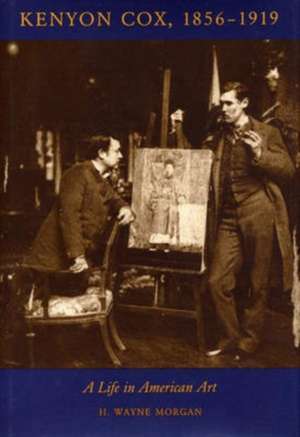 Kenyon Cox: A Life in American Art de H. Wayne Morgan