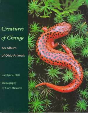 Creatures of Change: An Album of Ohio Animals de Carolyn V. Platt