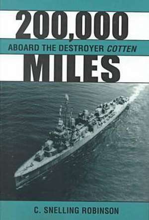 200,000 Miles Aboard the Destroyer Cotten de C. Snelling Robinson