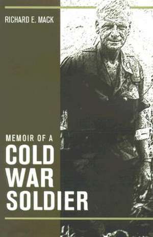 Memoir of a Cold War Soldier de Richard E. Mack