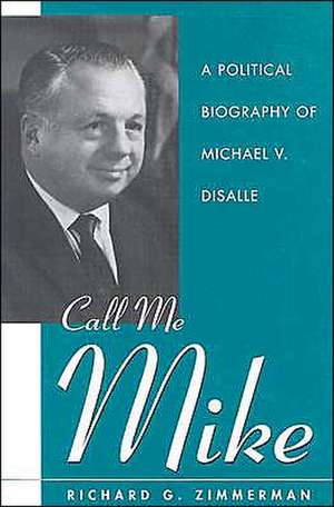 Call Me Mike: A Political Biography of Michael V. DiSalle de Richard G. Zimmerman