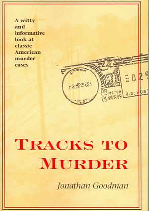 Tracks to Murder de Jonathan Goodman