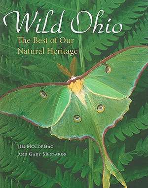 Wild Ohio: The Best of Our Natural Heritage de Jim McCormac