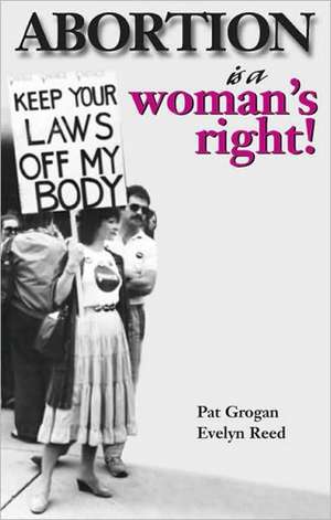 Abortion Is a Woman's Right! de Pat Grogan