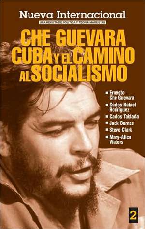 Che Guevara: Cuba Y El Camino Al Socialismo de Carlos Rafael Rodriguez