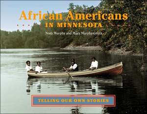 African Americans in Minnesota: Telling Our Own Stories de Nora Murphy