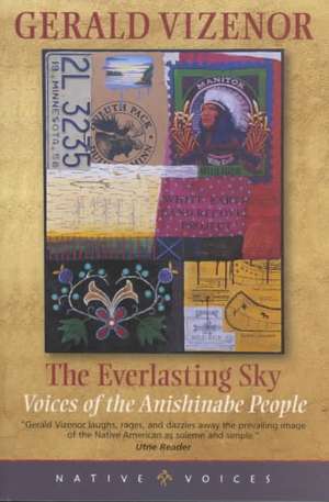 Everlasting Sky: Voices Of The Anishinabe People de Gerald Vizenor Vizenor