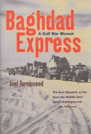 Baghdad Express: A Gulf War Memoir de Joel Turnipseed