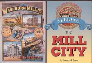 Selling the Mill City: A Postcard Book de Minnesota Historical Society