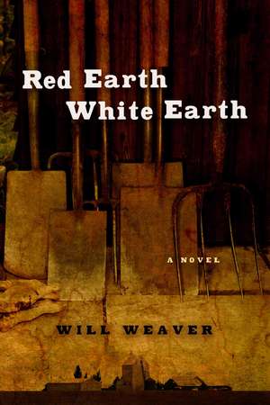 Red Earth, White Earth de Will Weaver