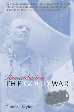 Remembering the Good War: Minnesota's Greatest Generation de Thomas Saylor