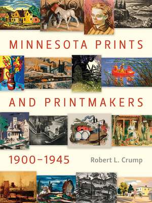 Minnesota Prints and Printmakers, 1900-1945 de Robert L. Crump