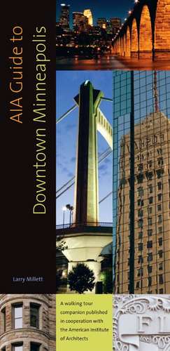 AIA Guide to Downtown Minneapolis de Larry Millett