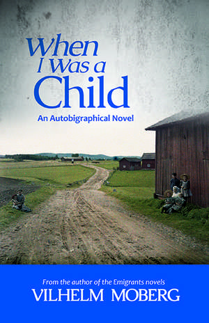 When I Was A Child: An Autobiographical Novel de Vilhelm Moberg