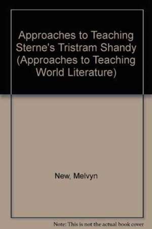 Approaches to Teaching Sterne's Tristram Shandy de Melvyn New