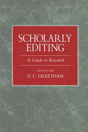 Scholarly Editing: A Guide to Research de D. C. Greetham