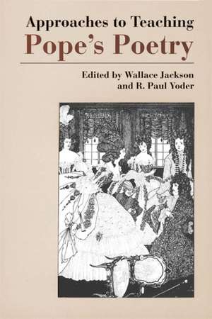 Approaches to Teaching Pope's Poetry de Wallace Jackson