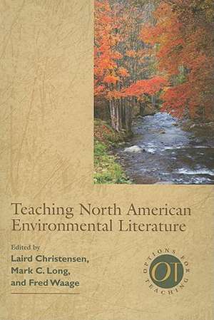 Teaching North American Environmental Literature de Laird Christensen