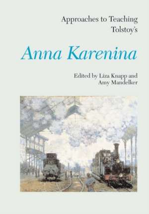 Approaches to Teaching Tolstoy's Anna Karenina de Liza Knapp