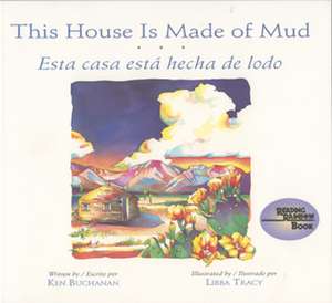 This House Is Made of Mud/Esta Casa Esta...(Paperback) de Ken Buchanan