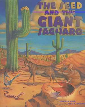 The Seed & the Giant Saguaro de Jennifer Ward