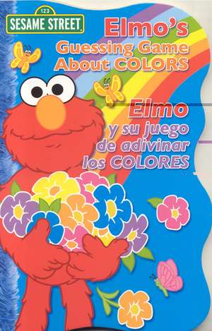 Elmo's Guessing Game about Colors/Elmo y Su Juego de Adivinar Los Colores de Sesame Workshop