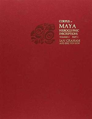 Corpus of Maya Hieroglyphic Inscriptions, Volume 2: Part 1: Naranjo de Ian Graham