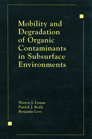 Mobility and Degradation of Organic Contaminants in Subsurface Environments de Lyman