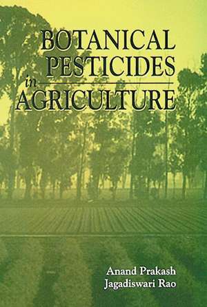 Botanical Pesticides in Agriculture de Anand Prakash