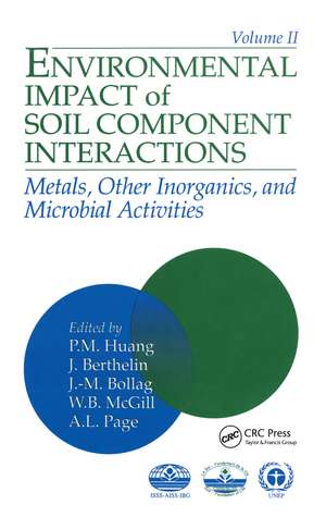 Environmental Impacts of Soil Component Interactions: Metals, Other Inorganics, and Microbial Activities, Volume II de P. M. Huang