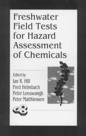 Freshwater Field Tests for Hazard Assessment of Chemicals de Ian R. Hill