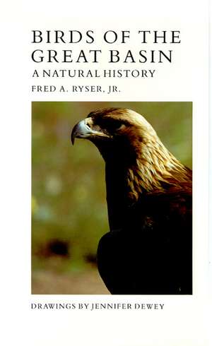 Birds of the Great Basin: A Natural History de Fred A. Ryser