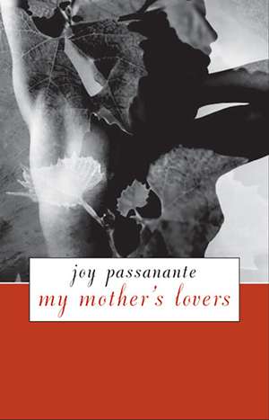 My Mother'S Lovers: (A Novel) de Joy Passanante