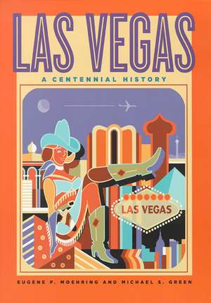 Las Vegas: A Centennial History de Eugene P. Moehring