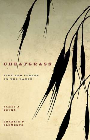 Cheatgrass: Fire and Forage on the Range de James A. Young