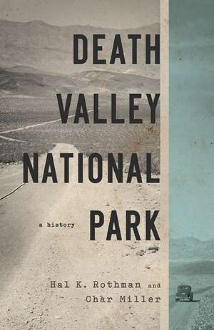 Death Valley National Park: A History de Hal Rothman